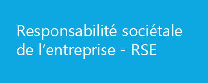 Responsabilité sociétale de l'entreprise - RSE